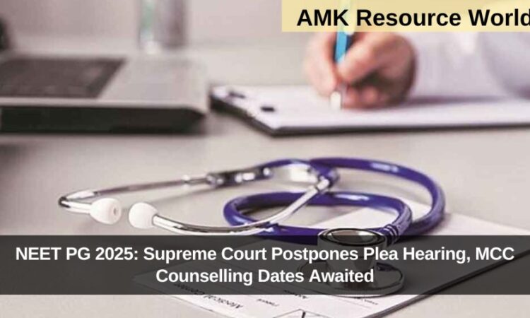 NEET PG 2025: Supreme Court Postpones Plea Hearing, MCC Counselling Dates Awaited