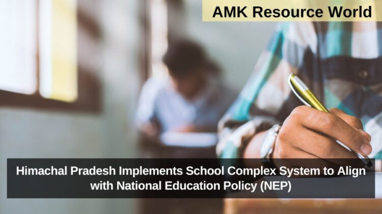 Himachal Pradesh Implements School Complex System to Align with National Education Policy (NEP)