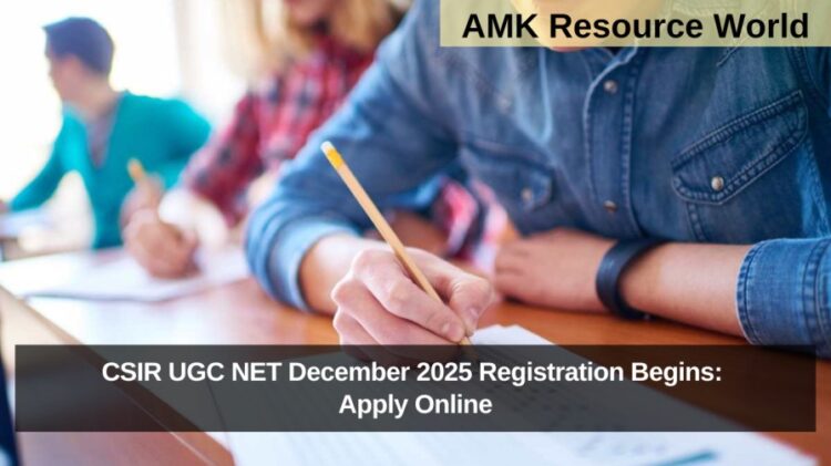 CSIR UGC NET December 2025 Registration Begins: Apply Online