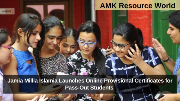 Jamia Millia Islamia Launches Online Provisional Certificates for Pass-Out Students