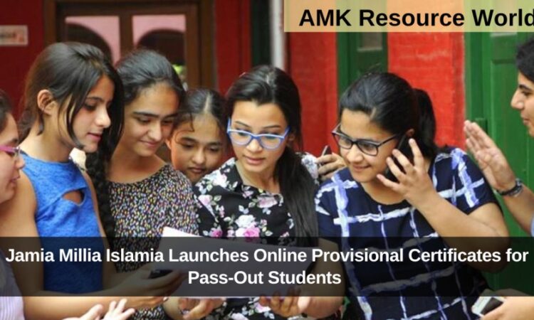 Jamia Millia Islamia Launches Online Provisional Certificates for Pass-Out Students