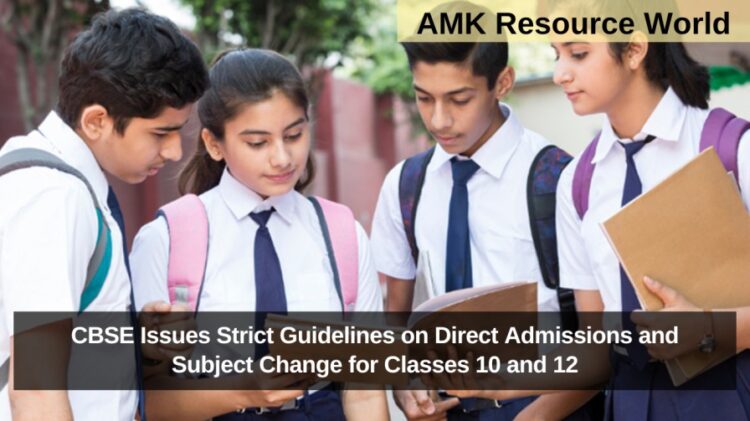 CBSE Issues Strict Guidelines on Direct Admissions and Subject Change for Classes 10 and 12