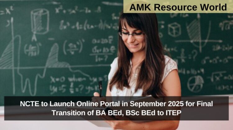 NCTE to Launch Online Portal in September 2025 for Final Transition of BA BEd, BSc BEd to ITEP