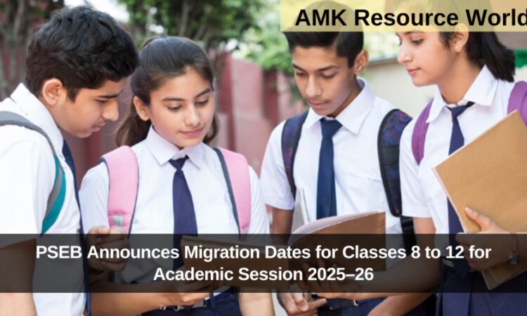 PSEB Announces Migration Dates for Classes 8 to 12 for Academic Session 2025–26