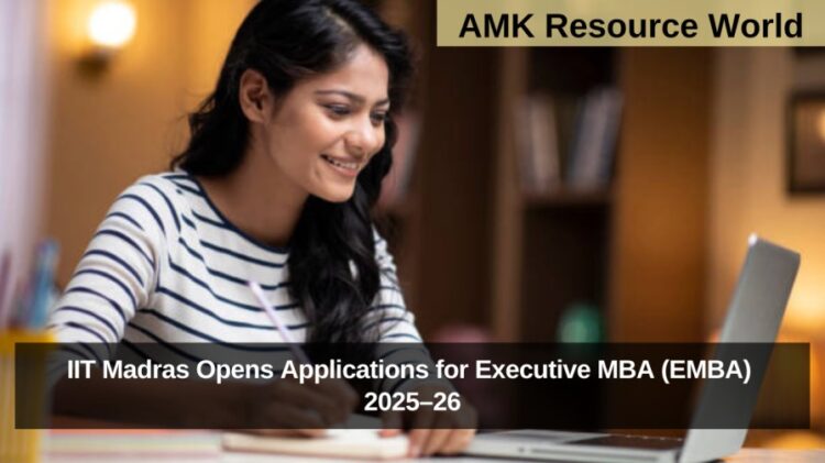 IIT Madras Opens Applications for Executive MBA (EMBA) 2025–26