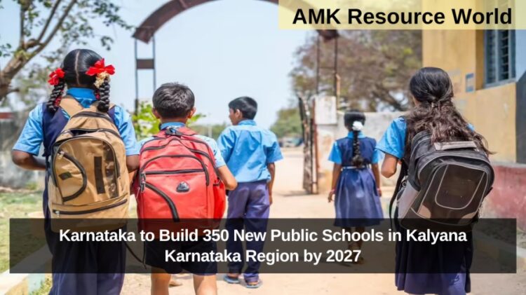 Karnataka to Build 350 New Public Schools in Kalyana Karnataka Region by 2027