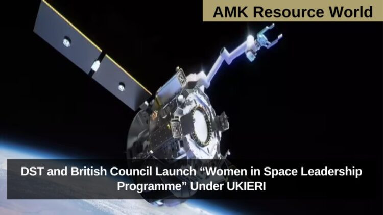 DST and British Council Launch “Women in Space Leadership Programme” Under UKIERI