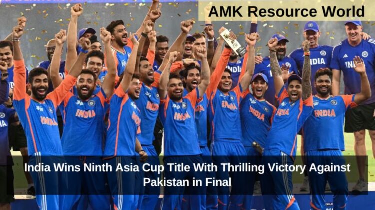 India Wins Ninth Asia Cup Title With Thrilling Victory Against Pakistan in Final