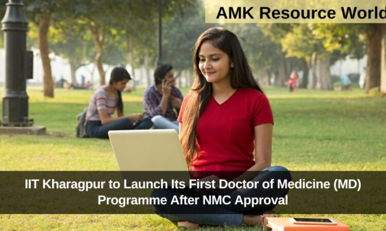 IIT Kharagpur to Launch Its First Doctor of Medicine (MD) Programme After NMC Approval
