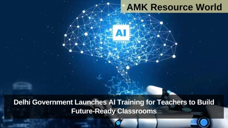 Delhi Government Launches AI Training for Teachers to Build Future-Ready Classrooms