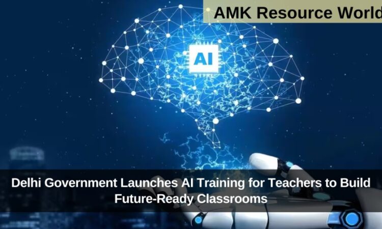 Delhi Government Launches AI Training for Teachers to Build Future-Ready Classrooms