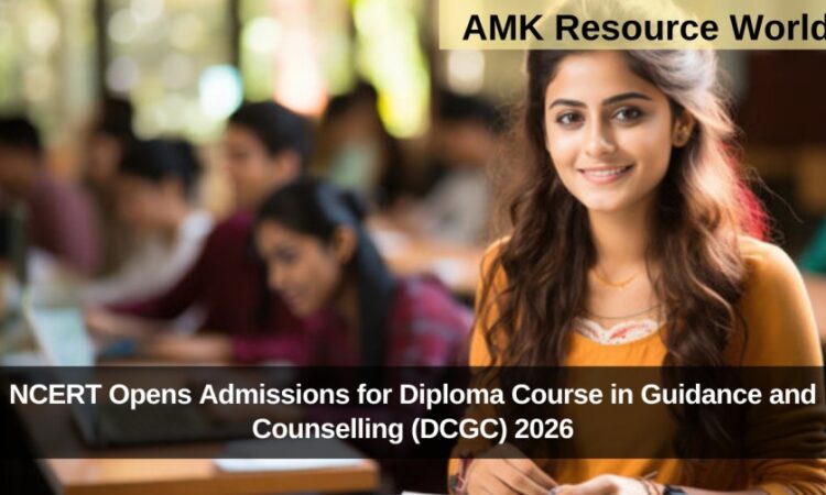 NCERT Opens Admissions for Diploma Course in Guidance and Counselling (DCGC) 2026
