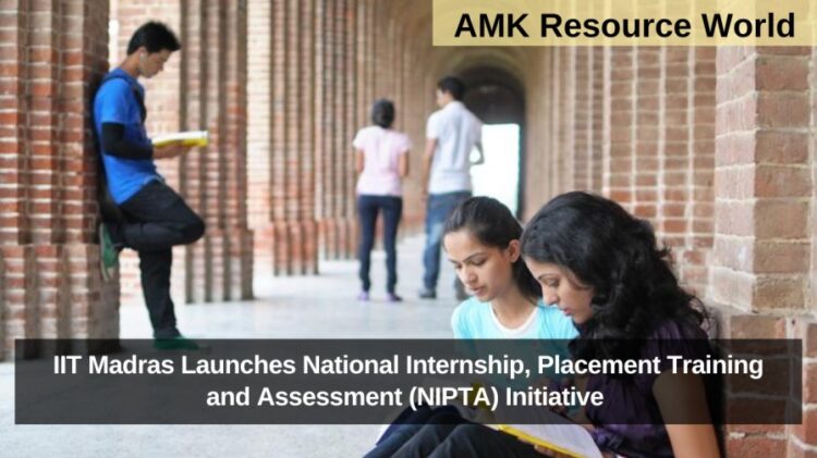 IIT Madras Launches National Internship, Placement Training and Assessment (NIPTA) Initiative