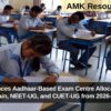 NTA Announces Aadhaar-Based Exam Centre Allocation for JEE Main, NEET-UG, and CUET-UG from 2026-27