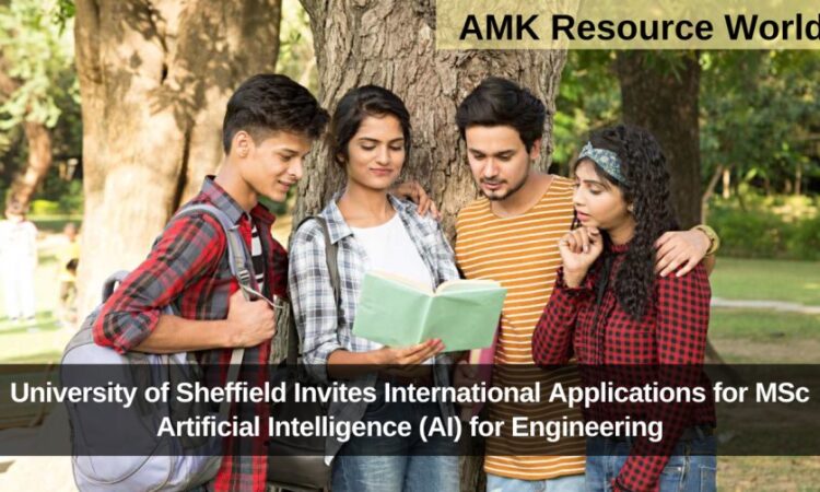 University of Sheffield Invites International Applications for MSc Artificial Intelligence (AI) for Engineering