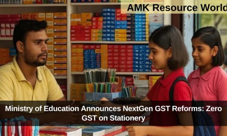 Ministry of Education Announces NextGen GST Reforms: Zero GST on Stationery