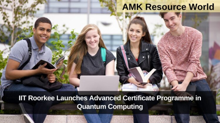 IIT Roorkee Launches Advanced Certificate Programme in Quantum Computing