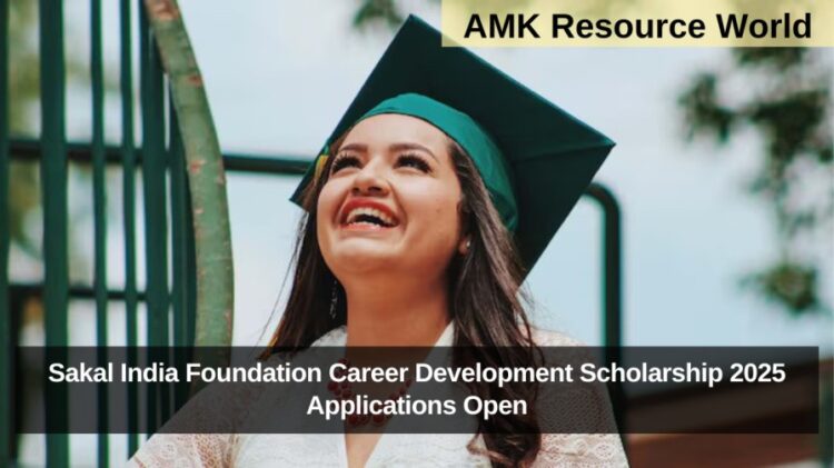 Sakal India Foundation Career Development Scholarship 2025 Applications Open