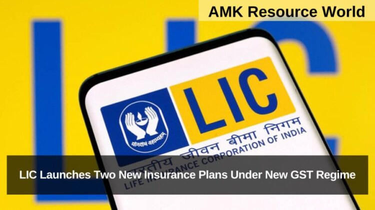 LIC Launches Two New Insurance Plans Under New GST Regime