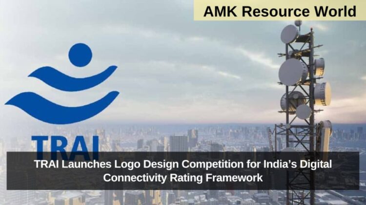 TRAI Launches Logo Design Competition for India’s Digital Connectivity Rating Framework