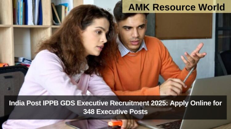 India Post IPPB GDS Executive Recruitment 2025: Apply Online for 348 Executive Posts