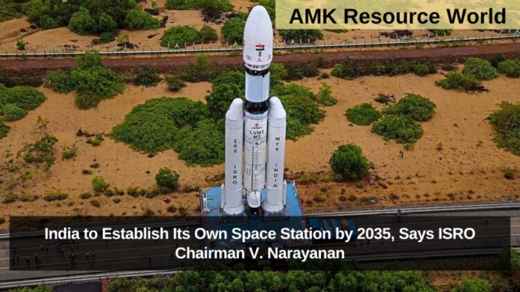 India to Establish Its Own Space Station by 2035, Says ISRO Chairman V. Narayanan