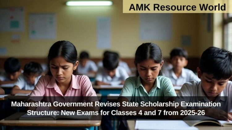 Maharashtra Government Revises State Scholarship Examination Structure: New Exams for Classes 4 and 7 from 2025-26