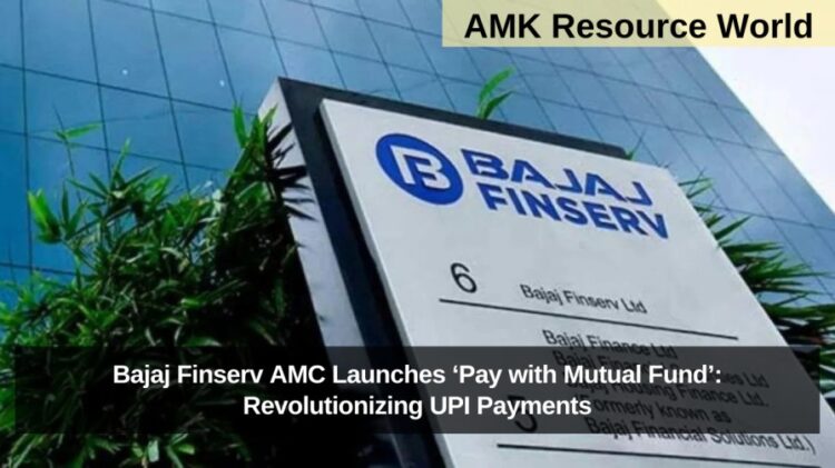 Bajaj Finserv AMC Launches ‘Pay with Mutual Fund’: Revolutionizing UPI Payments