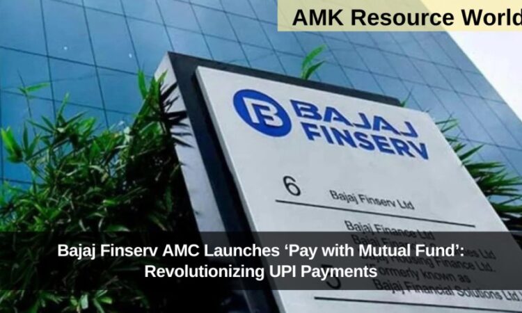 Bajaj Finserv AMC Launches ‘Pay with Mutual Fund’: Revolutionizing UPI Payments