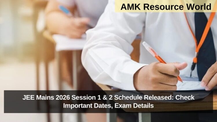 JEE Mains 2026 Session 1 & 2 Schedule Released: Check Important Dates, Exam Details