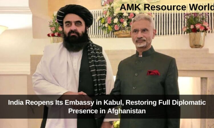 India Reopens Its Embassy in Kabul, Restoring Full Diplomatic Presence in Afghanistan