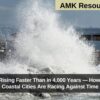 Sea Levels Rising Faster Than in 4,000 Years — How the World’s Coastal Cities Are Racing Against Time