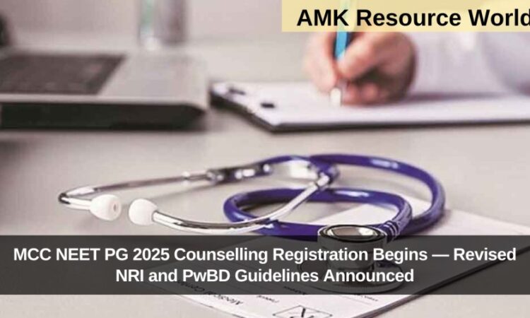 MCC NEET PG 2025 Counselling Registration Begins — Revised NRI and PwBD Guidelines Announced