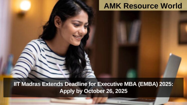 IIT Madras Extends Deadline for Executive MBA (EMBA) 2025: Apply by October 26, 2025