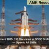 ISRO Recruitment 2025: 151 Vacancies at SDSC SHAR, Sriharikota — Open to All Skills