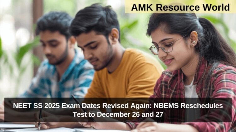 NEET SS 2025 Exam Dates Revised Again: NBEMS Reschedules Test to December 26 and 27
