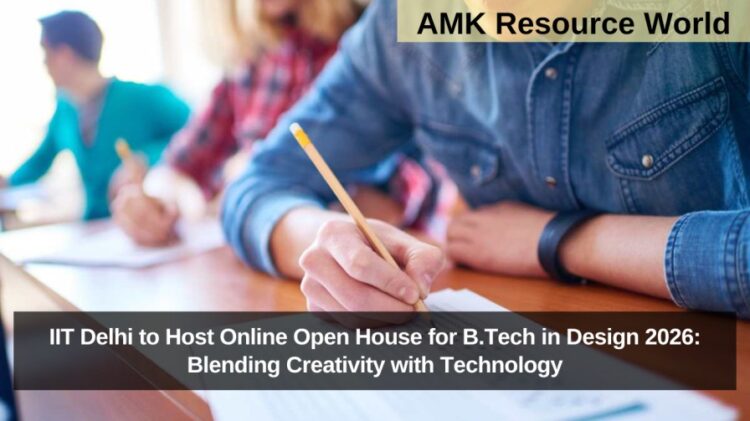 IIT Delhi to Host Online Open House for B.Tech in Design 2026: Blending Creativity with Technology