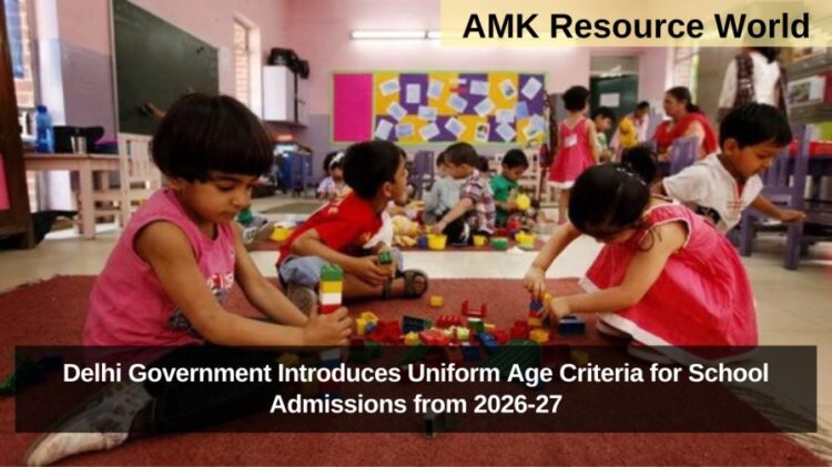 Delhi Government Introduces Uniform Age Criteria for School Admissions from 2026-27