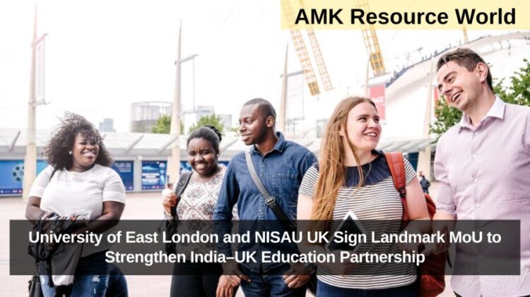 University of East London and NISAU UK Sign Landmark MoU to Strengthen India–UK Education Partnership