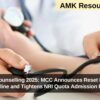 NEET PG Counselling 2025: MCC Announces Reset Registration Deadline and Tightens NRI Quota Admission Rules