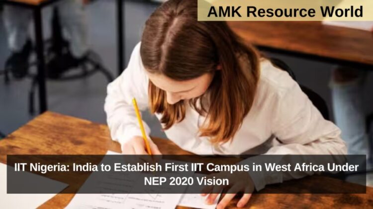 IIT Nigeria: India to Establish First IIT Campus in West Africa Under NEP 2020 Vision