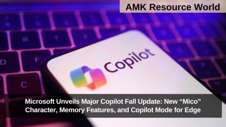 Microsoft Unveils Major Copilot Fall Update: New “Mico” Character, Memory Features, and Copilot Mode for Edge
