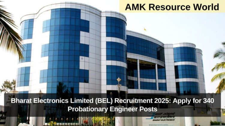 Bharat Electronics Limited (BEL) Recruitment 2025: Apply for 340 Probationary Engineer Posts