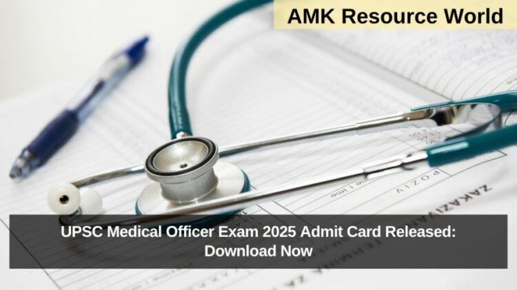 UPSC Medical Officer Exam 2025 Admit Card Released: Download Now