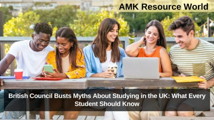 British Council Busts Myths About Studying in the UK: What Every Student Should Know