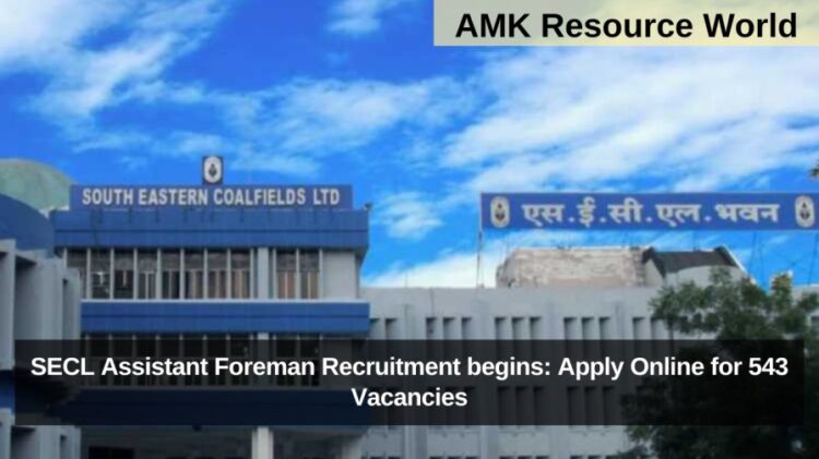 SECL Assistant Foreman Recruitment begins: Apply Online for 543 Vacancies