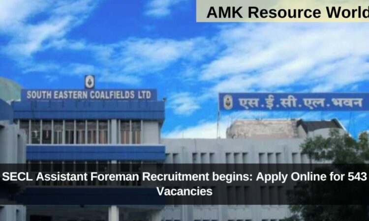 SECL Assistant Foreman Recruitment begins: Apply Online for 543 Vacancies