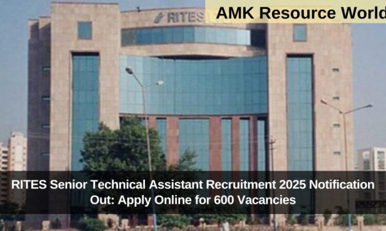 RITES Senior Technical Assistant Recruitment 2025 Notification Out: Apply Online for 600 Vacancies