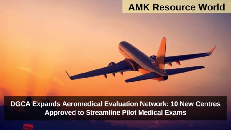 DGCA Expands Aeromedical Evaluation Network: 10 New Centres Approved to Streamline Pilot Medical Exams