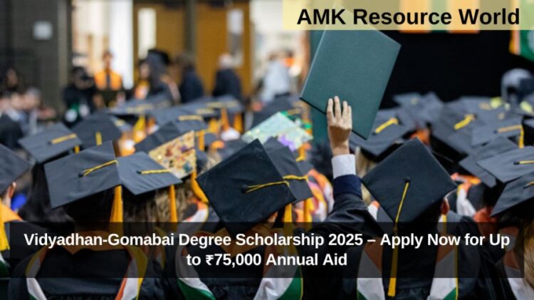 Vidyadhan-Gomabai Degree Scholarship 2025 – Apply Now for Up to ₹75,000 Annual Aid
